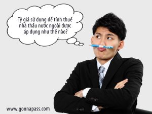 Tỷ giá sử dụng để tính thuế nhà thầu nước ngoài