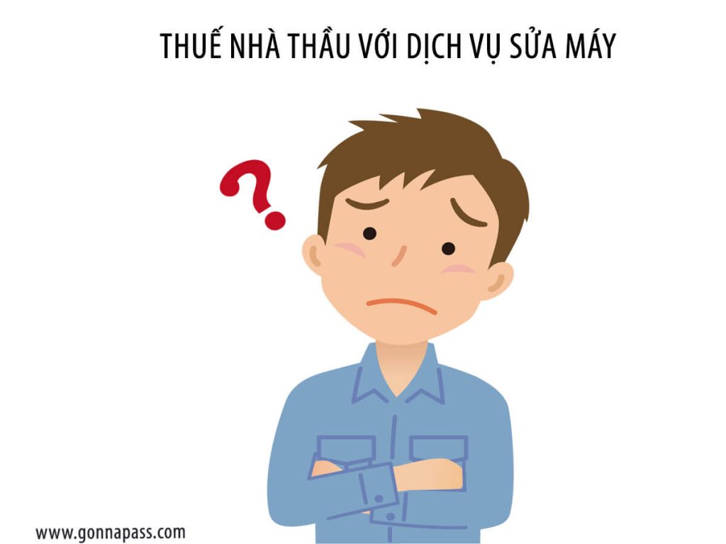 Thuế nhà thầu với dịch vụ sửa máy