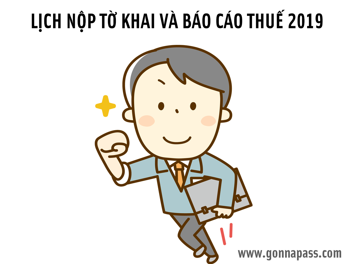 LỊCH NỘP CÁC LOẠI TỜ KHAI, BÁO CÁO THUẾ NĂM 2019