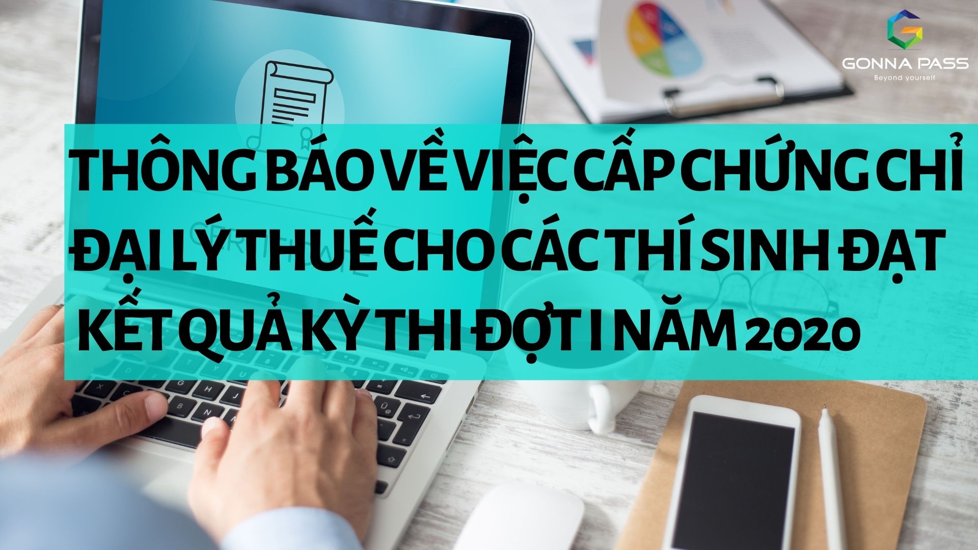 Thông báo về việc cấp chứng chỉ Đại lý Thuế cho các thí sinh đạt kết quả kỳ thi đợt I năm 2020