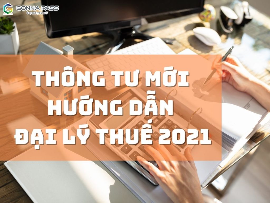 Thông tư mới hướng dẫn Đại lý Thuế 2021