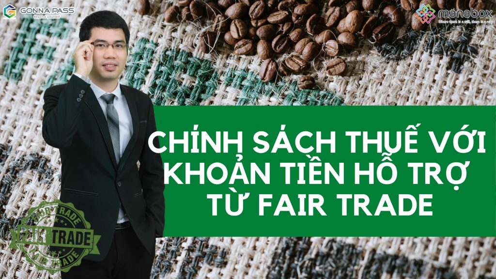 chinh-sach-thue-voi-khoan-tien-ho-tro-tu-fair-trade