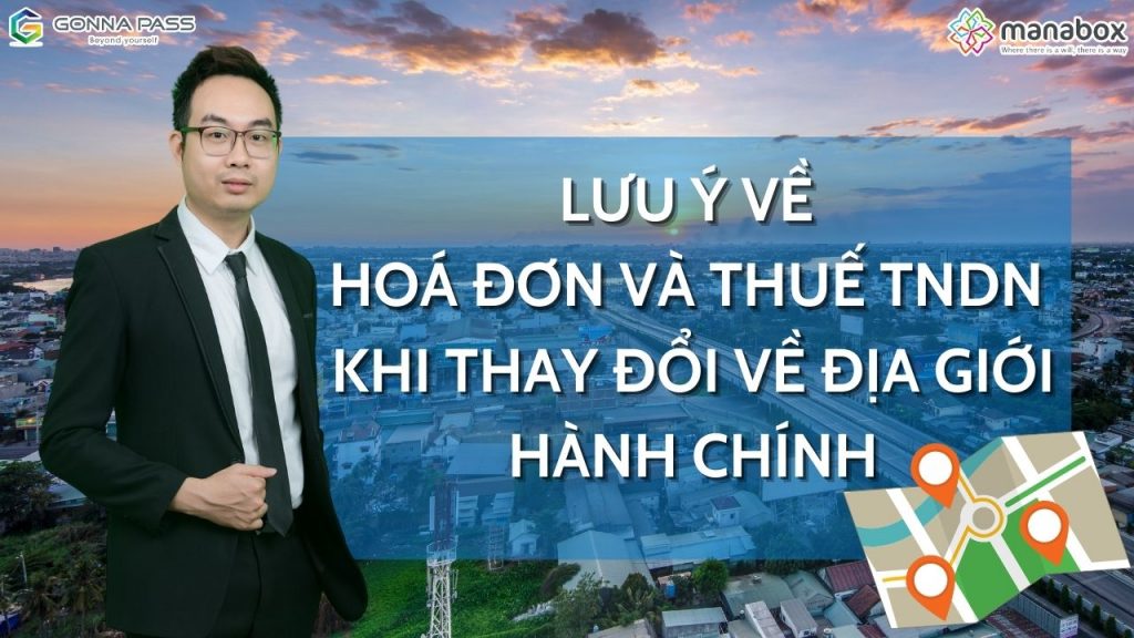 Lưu-ý-về-hoá-đơn-và-thuế-TNDN-khi-thay-đổi-về-địa-giới-hành-chính