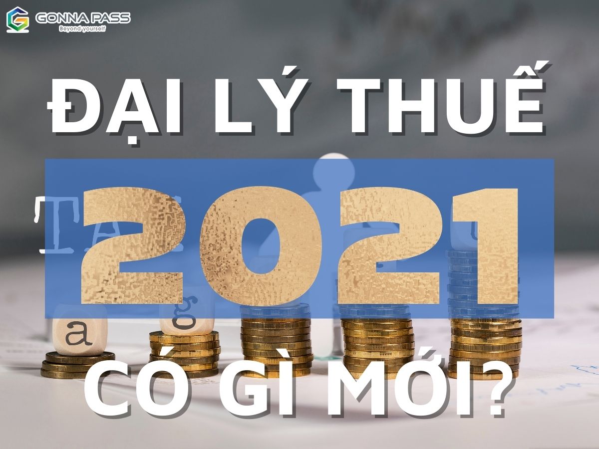 Đại lý Thuế năm 2021 – Những thông tin chính thức