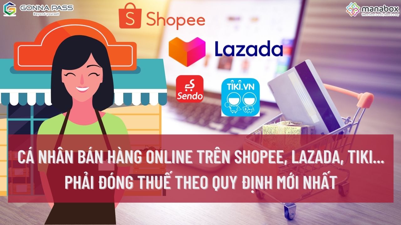 Cá nhân bán hàng online trên Shopee, Lazada, Tiki… phải đóng thuế theo quy định mới nhất